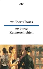 22 Short Shorts 22 kurze Kurzgeschichten (dtv zweisprachig) [Taschenbuch]