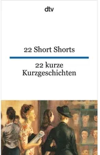 22 Short Shorts 22 kurze Kurzgeschichten (dtv zweisprachig) [Taschenbuch]