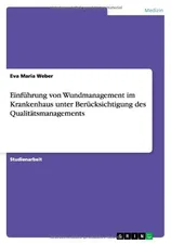 Wundmanagement. Dokumentation einer Wunde im Rahmen des Qualität (Weber, Eva Maria)