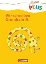 Deutsch plus Grundschule 1. Schuljahr. Wir schreiben Grundschrift [Geheftete Ausgabe]