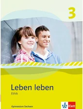 Leben leben 3 - Neubearbeitung. Ethik - Ausgabe für Sachsen. Schülerbuch 9.-10. Klasse