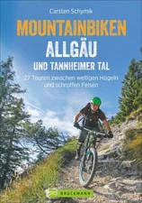 Mountainbiketouren: Biken Allgäu und Tannheimer Tal (Schymik, Carsten)