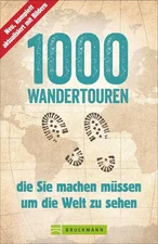1000 Wandertouren die Sie machen müssen, um die Welt zu sehen (Därr, Astrid Karl, Roland F. Späth, Anette)