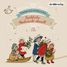 Fröhliche Weihnacht überall - 24 Geschichten, Lieder und Gedichte zum Advent [Hörbuch-CD]
