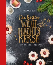 Die besten Weihnachtskekse 111 himmlische Rezepte (Johanna Aust) [gebundene Ausgabe]