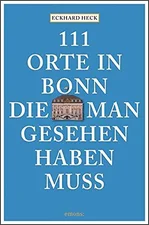 111 Orte in Bonn, die man gesehen haben muss (ISBN: 9783954512126)