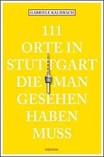 111 Orte in Stuttgart, die man gesehen haben muss (ISBN: 9783954510047)