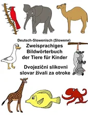 Deutsch-Slowenisch (Slowene) Zweisprachiges Bildwörterbuch der Tiere für Kinder (FreeBilingualBooks.com) (ISBN: 9781974272181)