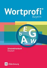 Wortprofi - Ausgabe Bayern - Neubearbeitung: Wörterbuch: Flexibler Kunststoffeinband (ISBN: 9783637017726)