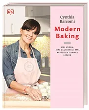 Modern Baking: Mal vegan, mal glutenfrei, mal klassisch - immer lecker! (Cynthia Barcomi) [Gebundene Ausgabe]
