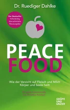 Peace Food: Wie der Verzicht auf Fleisch Körper und Seele heilt - mit 30 veganen Genussrezepten von Dorothea Neumayr (Gräfe und Unzer Einzeltitel) (Ruediger Dahlke) [Gebundene Ausgabe]