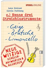 Nenne drei Streichinstrumente: Geige, Bratsche, Limoncello (Lena Greiner) [Taschenbuch]