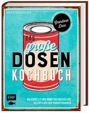 Münchner Verlage Das große Dosenkochbuch 70 schnelle und abwechslungsreiche Rezepte aus der Vorratskammer (Inga Pfannebecker) [gebundene Ausgabe]