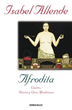 Afrodita. Cuentos, recetas y otros afrodisíacos (Isabel Allende) [Paperback]