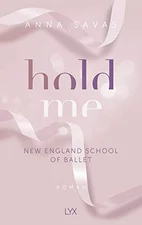 Hold Me - New England School of Ballet (Anna Savas) [Taschenbuch]